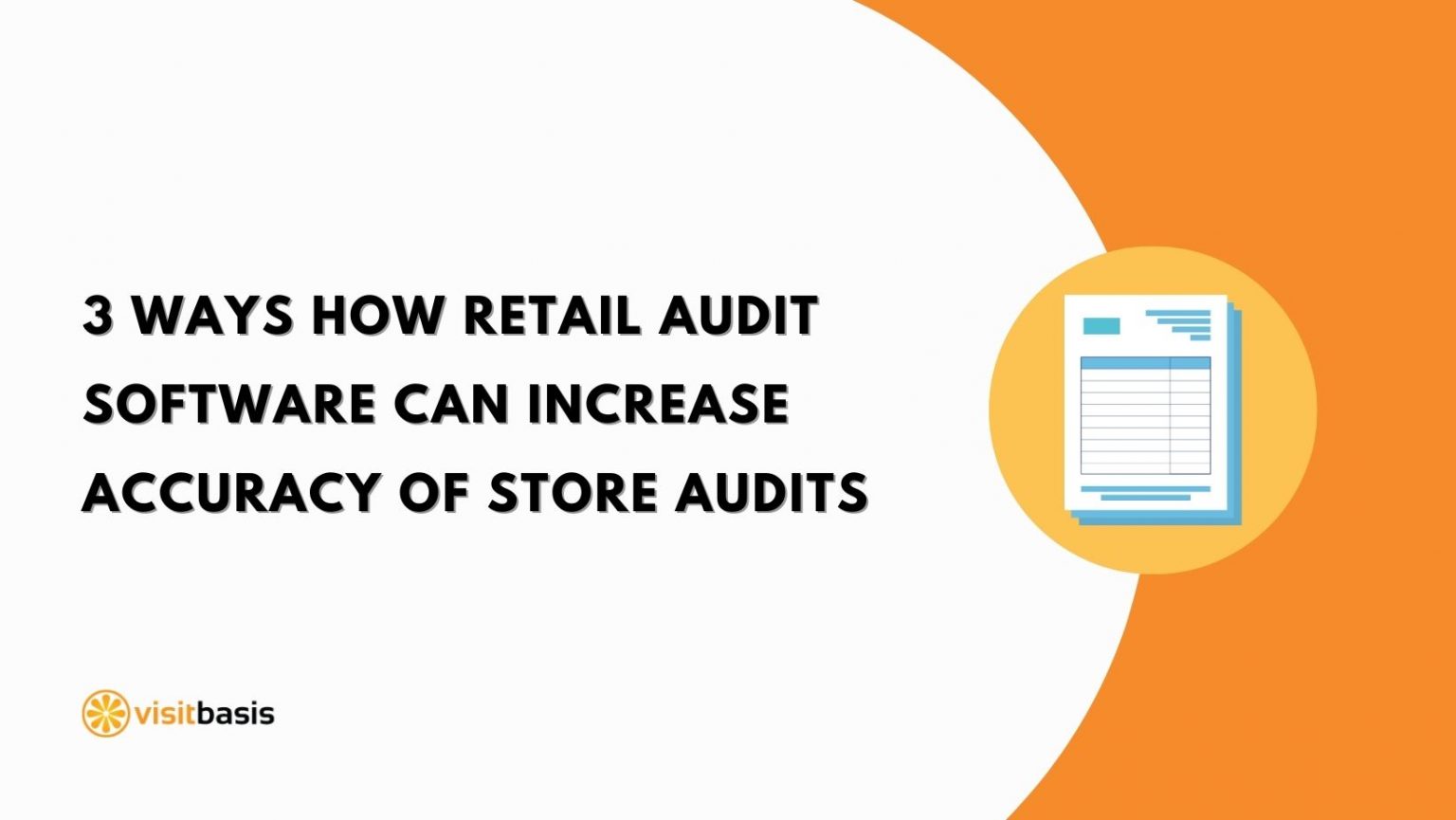 3 ways how retail audit software can increase accuracy of store audits
